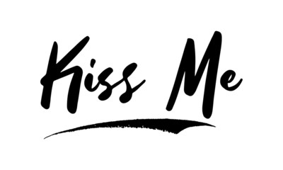 Kiss Me Calligraphy Phrase, Lettering Inscription.