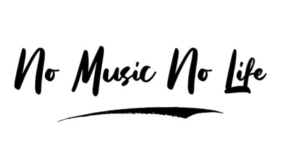 No Music No Life Calligraphy Handwritten Lettering for Posters, Cards design, T-Shirts. 
Saying, Quote on White Background