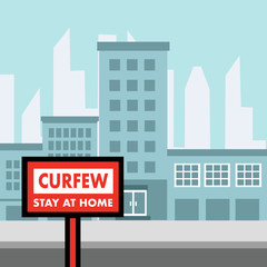 Curfew for people in the city. Lockdown the city to prevent spreading of COVID19 Coronavirus. Curfew stay at home sign in front of building in town. Design for web, banner, poster.