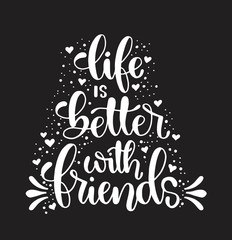 Naklejka na ściany i meble Hand drawn lettering. Ink illustration. Modern brush calligraphy. Life is better with friends