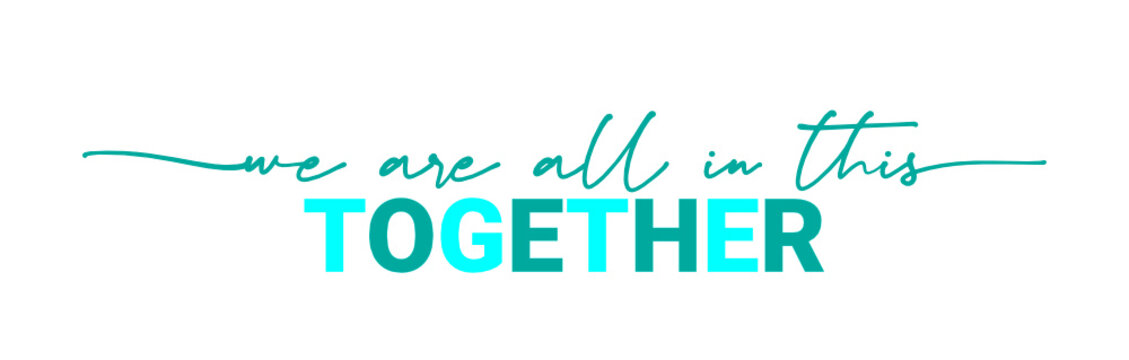 We are all in this together Vector brush calligraphy banner, inspirational typography, Thin segment line font, minimalist type