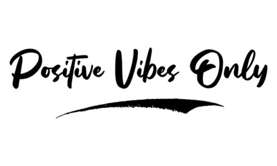 Positive Vibes Only Phrase Calligraphy Handwritten Lettering for Posters, Cards design, T-Shirts. 
Saying, Quote on White Background