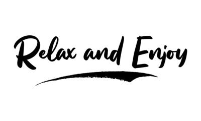 Relax and Enjoy Phrase Calligraphy Handwritten Lettering for Posters, Cards design, T-Shirts. 
Saying, Quote on White Background
