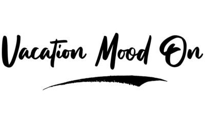 Vacation Mood On Phrase Calligraphy Handwritten Lettering for Posters, Cards design, T-Shirts. 
Saying, Quote on White Background