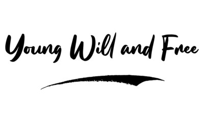Young Will and Free Phrase Calligraphy Handwritten Lettering for Posters, Cards design, T-Shirts. 
Saying, Quote on White Background