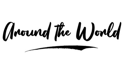 Around the World Phrase Calligraphy Handwritten Lettering for Posters, Cards design, T-Shirts. 
Saying, Quote on White Background