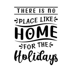 There is no place like home for the holidays - text word Hand drawn Lettering card. Modern brush calligraphy t-shirt Vector illustration.inspirational design for posters, flyers, invitations, banners 