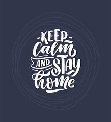 Stay home slogan - lettering typography poster with text for self quarine time. Hand drawn motivation card design. Vintage style. Vector