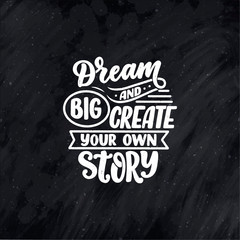 Inspirational quote about dream. Hand drawn vintage illustration with lettering and decoration elements. Drawing for prints on t-shirts and bags, stationary or poster.