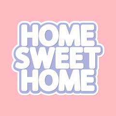 Home Sweet Home, banner design template, isolated sticker, vector illustration