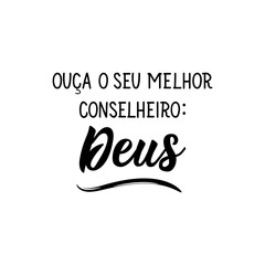 Listen to your best advisor: God in Portuguese. Lettering. Ink illustration. Modern brush calligraphy.