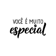 You are very special in Portuguese. Lettering. Ink illustration. Modern brush calligraphy.