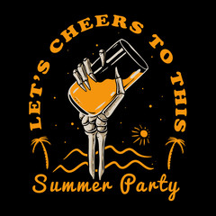 Summer party with skull hand holding glass illustration. Let's cheers to this typography for t-shirt design, sticker, or poster