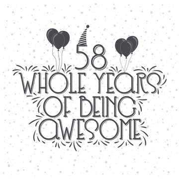 58 years Birthday And 58 years Anniversary Typography Design, 58 Whole Years Of Being Awesome.