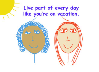 Live part every day vacation