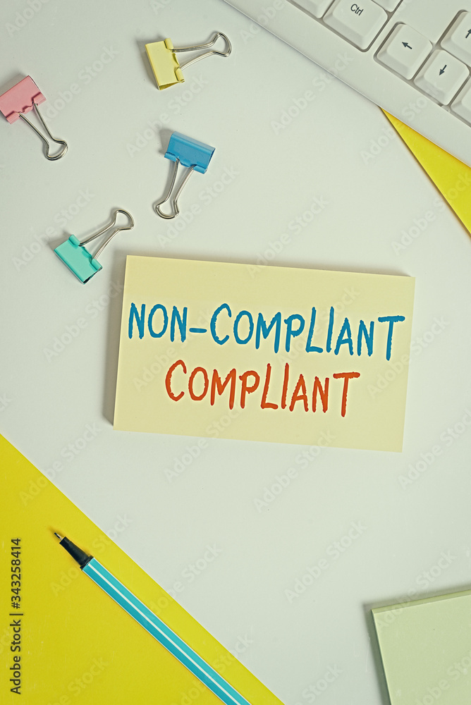 Poster conceptual hand writing showing non compliant compliant. concept meaning resistant to the rule in ac