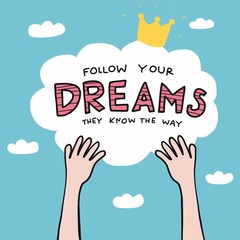 Follow your dreams they know the way word on sky with hands catching cloud cartoon vector illustration