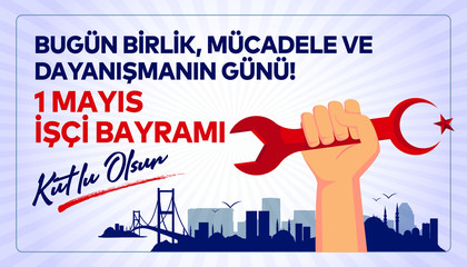 (Turkish: 1 mayis emek ve dayanisma günü, isci bayrami kutlu olsun. Kutlama tebrik karti) Happy Labor Day 1st may and solidarity day celebration card.