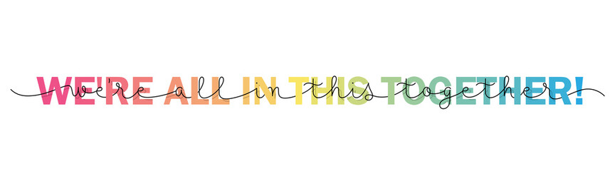 WE'RE ALL IN THIS TOGETHER rainbow gradient mixed typography banner with calligraphy
