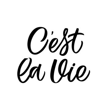 Hand dlettered funny quote. The inscription: C'est la vie.Perfect design for greeting cards, posters, T-shirts, banners, print invitations.