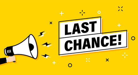 Male hand holding megaphone with last chance speech bubble. Loudspeaker. Banner for business, marketing and advertising. Vector illustration.