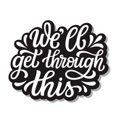 We'll get through this