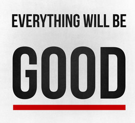 Everything will be good