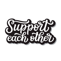 Support each other lettering