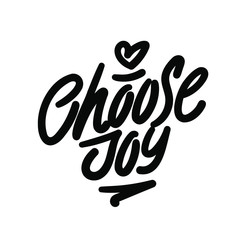 Hand drawn lettering card. The inscription: Choose joy. Perfect design for greeting cards, posters, T-shirts, banners, print invitations.
