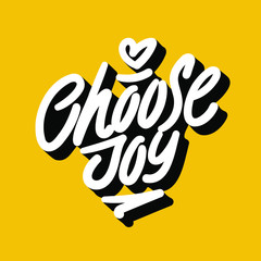 Hand drawn lettering card. The inscription: Choose joy. Perfect design for greeting cards, posters, T-shirts, banners, print invitations.