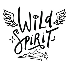 Wild Spirit. Handlettering with lettering quote. Inspirational quote, motivation. Vector lettering, calligraphy design. Calligraphic poster. Vector 