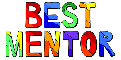 Best Mentor. Horizontal multicolored funny cartoon isolated inscription. Bright rainbow colors - red, orange, yellow, green, blue, purple. For banners, flyers, cards, souvenirs and prints on clothing.