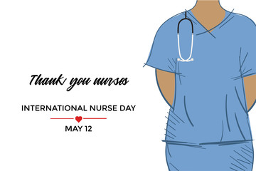 International Nurse Day campaign design. Appreciating nurses around the world. Sketch of a nurse in blue uniform with stethoscope. Vector illustration.