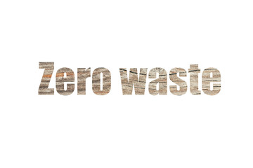 Zero Waste words on wooden background.