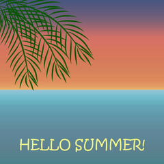 Elegant green palm branches with narrow leaves on a background of bright sunset and the sea with a gradient, with a yellow inscription Hello Summer. Vector illustration. Stock Photo.