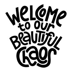 Welcome to our beautiful chaos