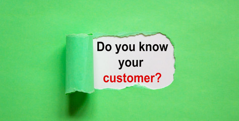The text 'Do you know your customer' appearing behind torn green paper.