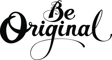 Be Original - custom calligraphy text