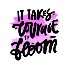 Bloom quotes. Hand lettering illustration for your design