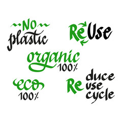 Fototapeta premium Handwritten vector lettering set of ecological concept phrases. Reuse, No plastic, Organic 100%, Recycle, eco. Modern calligraphy isolated on white background.