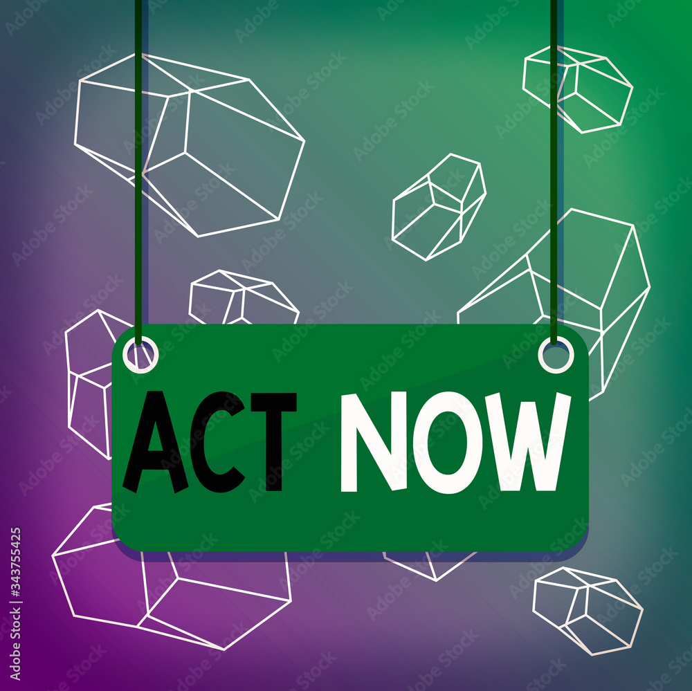 Poster word writing text act now. business photo showcasing do not hesitate and start working or doing stuf