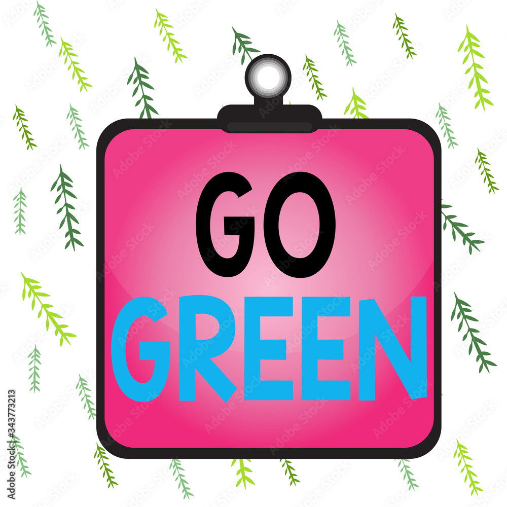 Poster handwriting text go green. conceptual photo making more environmentally friendly decisions as reduce