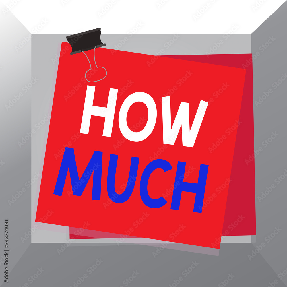 Poster conceptual hand writing showing how much. concept meaning ask about the amount or cost of something 