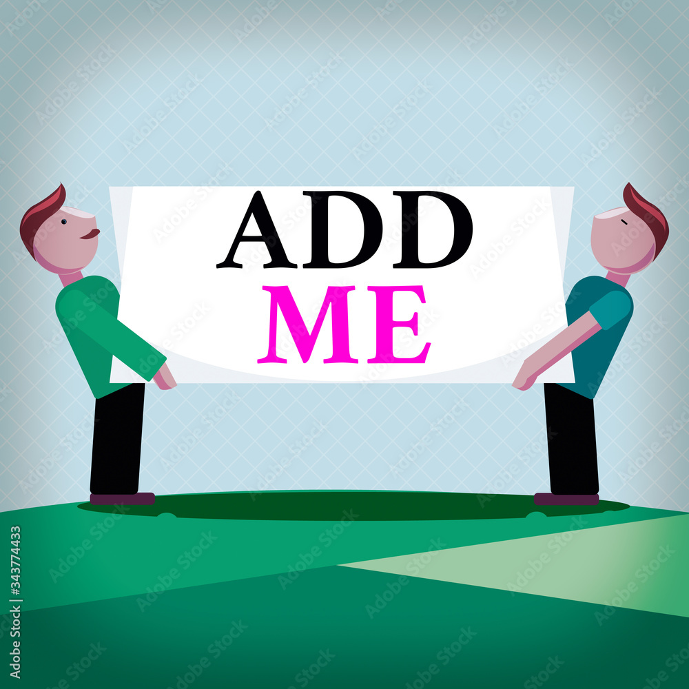 Poster word writing text add me. business photo showcasing asking someone to add oneself on there group of 