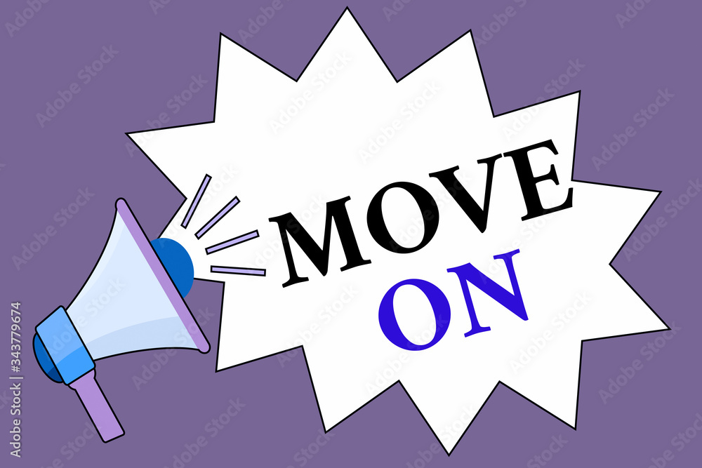 Poster handwriting text move on. conceptual photo to leave the place where you are staying and go somewhere