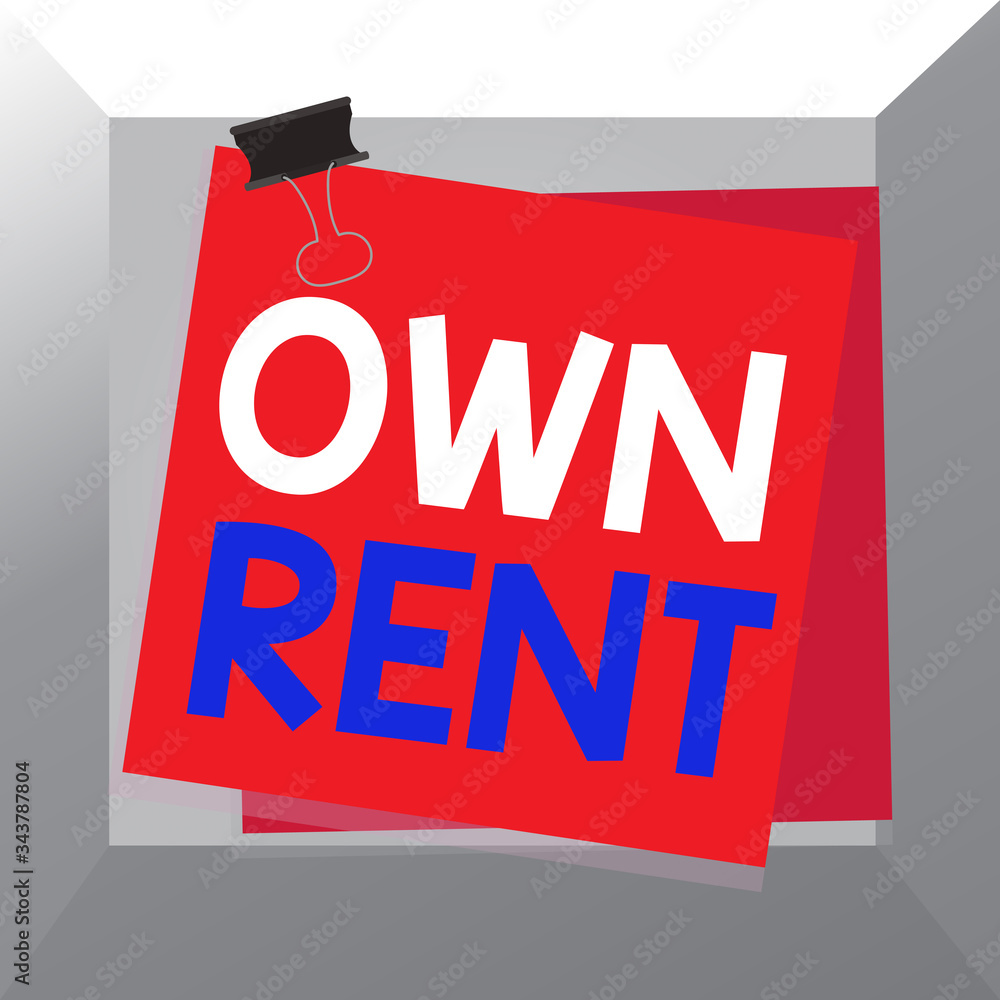Poster conceptual hand writing showing own rent. concept meaning tangible property is leased in exchange fo