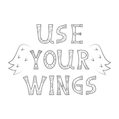 Cute vector illustration with angel's wings and inscription Use Your Wings. Cozy picture for design children tee shirt print, kids poster, nursery art, decoration, template for greeting card, cover.