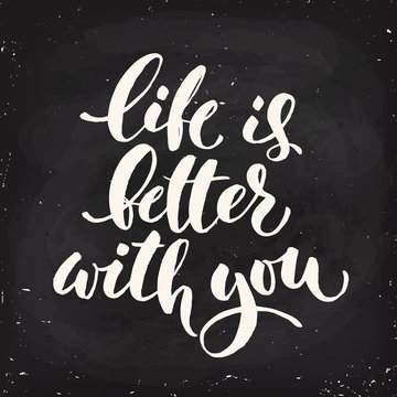 Vector Life Is Better With You blackboard lettering design.