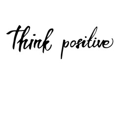 Handwritten vector phrase "Think positive". Overlay text for logo, poster, banner, invitation, blog, billboard.