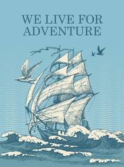 Vector banner with a vintage sailing yacht floating on the sea waves and the words We live for adventure. Hand-drawn illustration in retro style on the theme of travel, adventure and discovery
